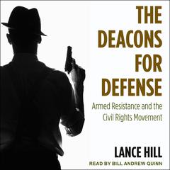 The Deacons for Defense: Armed Resistance and the Civil Rights Movement Audiobook, by Lance Hill