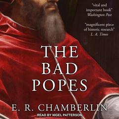 The Bad Popes Audiobook, by E.R. Chamberlin