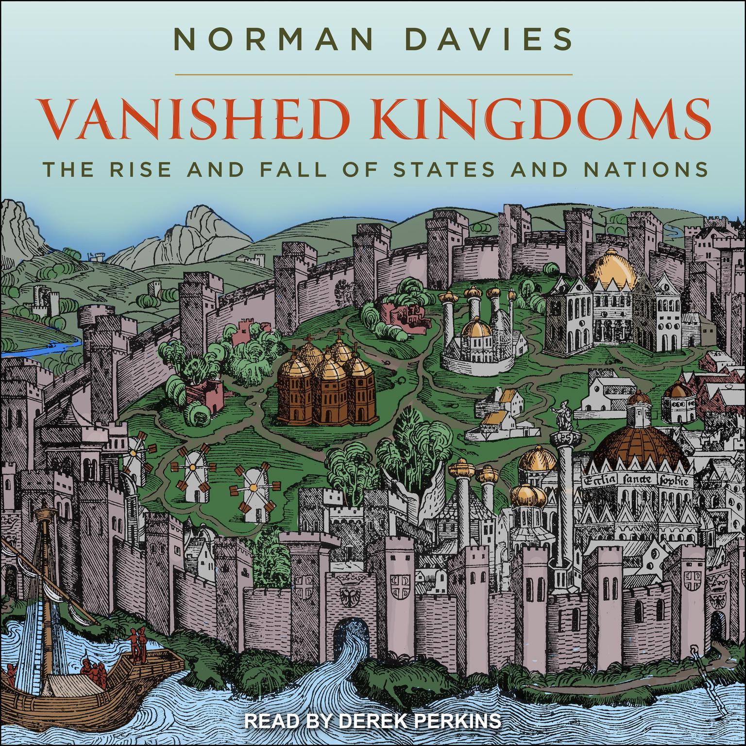 Vanished Kingdoms: The Rise and Fall of States and Nations Audiobook, by Norman Davies