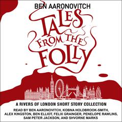Tales from the Folly: A Rivers of London Short Story Collection Audiobook, by Ben Aaronovitch
