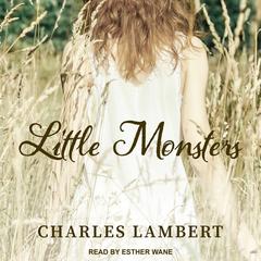 Little Monsters Audiobook, by Charles Lambert