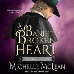 A Bandit’s Broken Heart Audiobook, by Michelle McLean