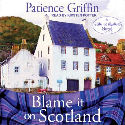 Blame It On Scotland Audiobook, by Patience Griffin