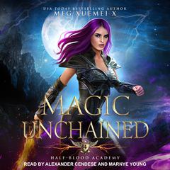 Half-Blood Academy 4: Magic Unchained Audiobook, by Meg Xuemei X