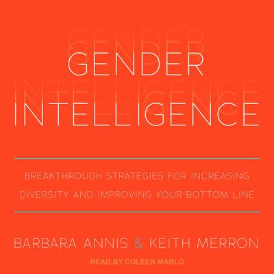 Gender Intelligence: Breakthrough Strategies for Increasing Diversity and Improving Your Bottom Line Audiobook, by Barbara Annis
