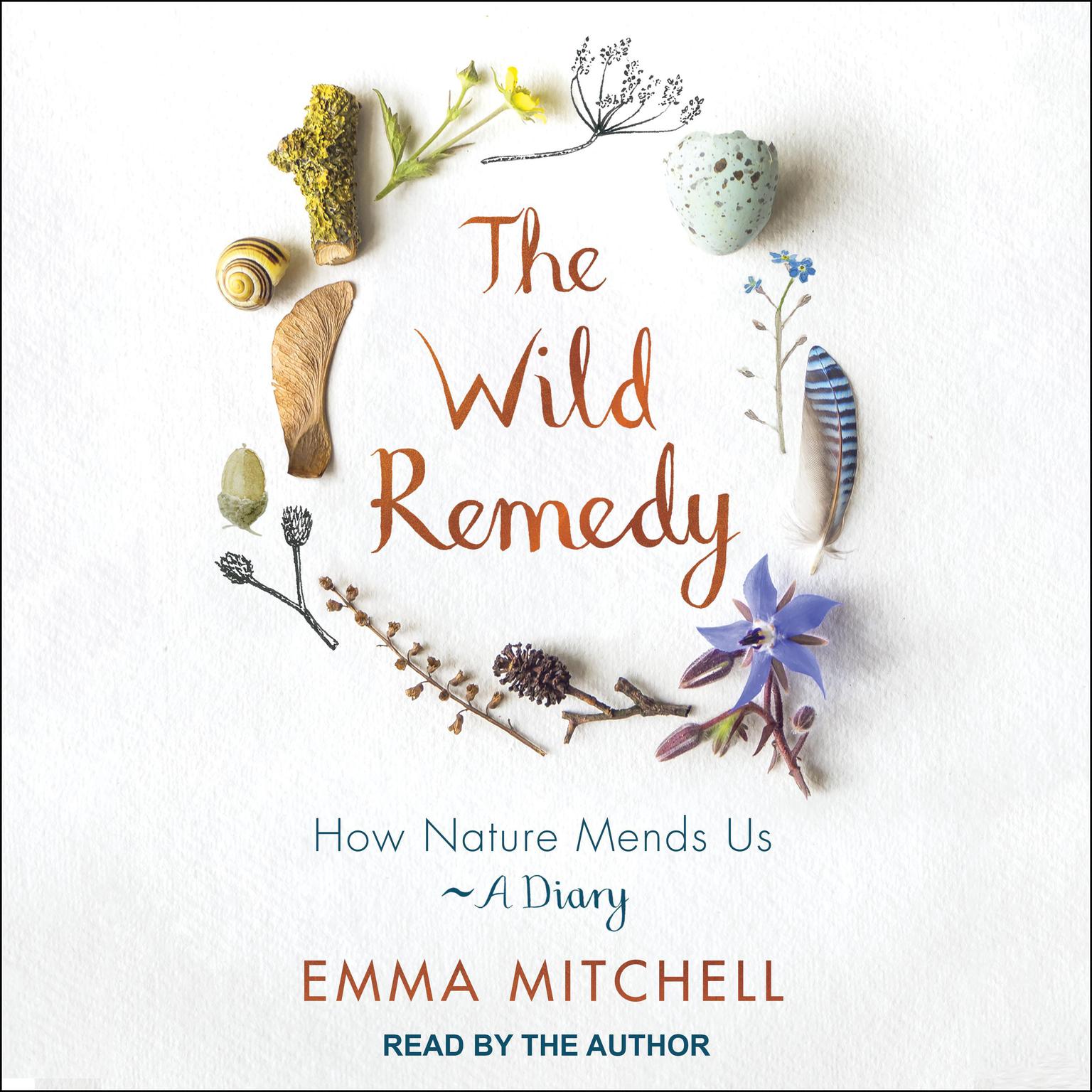 The Wild Remedy: How Nature Mends Us - A Diary Audiobook, by Emma Mitchell