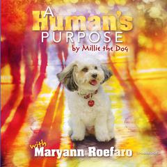 A Human’s Purpose by Millie the Dog Audiobook, by Maryann Roefaro