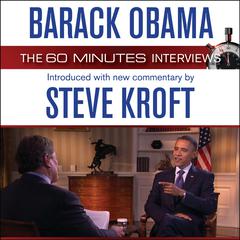 Barack Obama: The 60 Minutes Interviews: Introduced with new commentary by Steve Kroft Audiobook, by Barack Obama