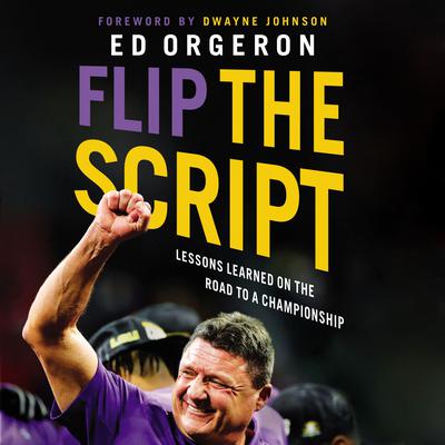 Flip the Script: Lessons Learned on the Road to a Championship Audiobook, by Ed Orgeron