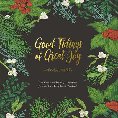 Good Tidings of Great Joy: The Complete Story of Christmas from the New King James Version Audiobook, by Thomas Nelson