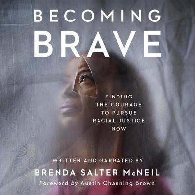 Becoming Brave: Finding the Courage to Pursue Racial Justice Now Audiobook, by Brenda Salter McNeil