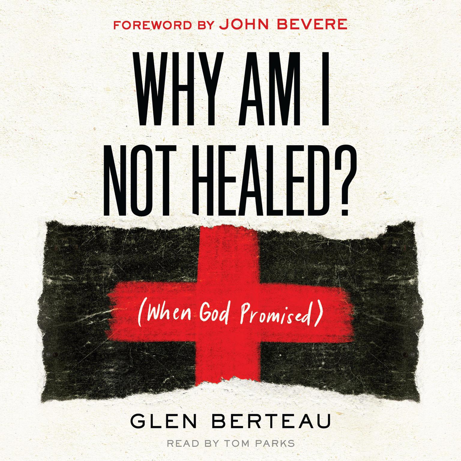 Why am I Not Healed?: (When God Promised) Audiobook, by Glen Berteau