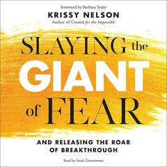 Slaying the Giant of Fear: And Releasing the Roar of Breakthrough Audiobook, by Krissy Nelson