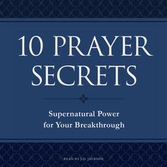 10 Prayer Secrets: Supernatural Power for Your Breakthrough Audiobook, by Hakeem Collins