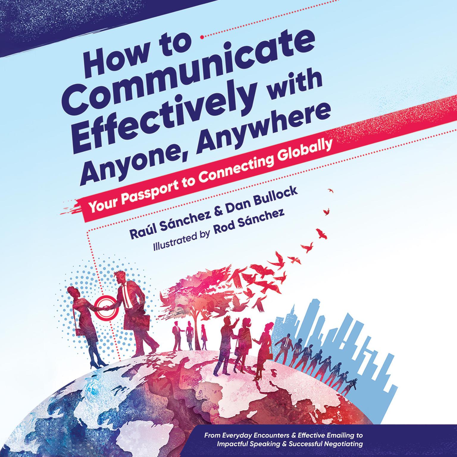 How to Communicate Effectively With Anyone, Anywhere: Your Passport to Connecting Globally Audiobook, by Dan Bullock