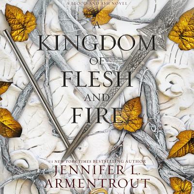 A Kingdom of Flesh and Fire: A Blood and Ash Novel Audiobook, by Jennifer L. Armentrout