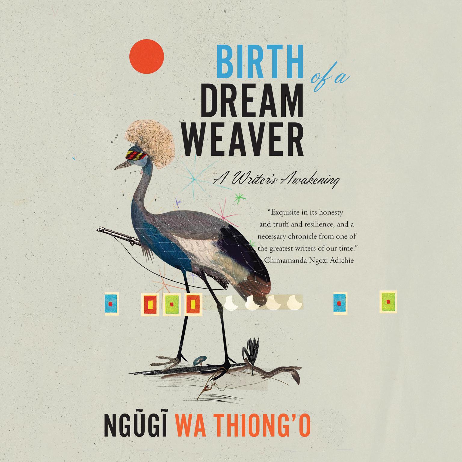 Birth of a Dream Weaver: A Writers Awakening Audiobook, by Ngugi wa Thiong’o