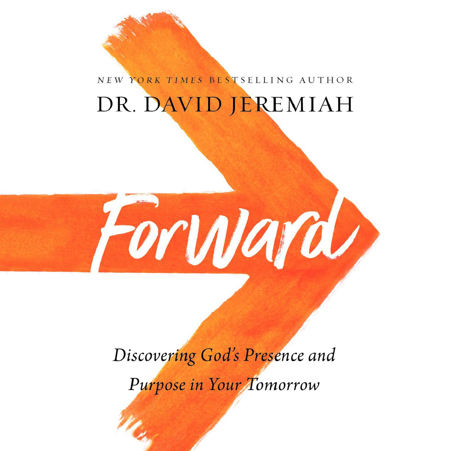 Forward: Discovering Gods Presence and Purpose in Your Tomorrow Audiobook, by David Jeremiah
