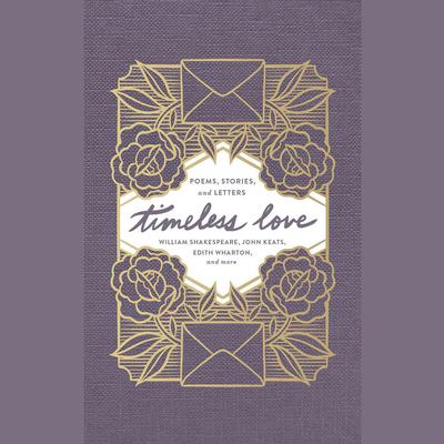 Timeless Love: Poems, Stories, and Letters Audiobook, by William Shakespeare