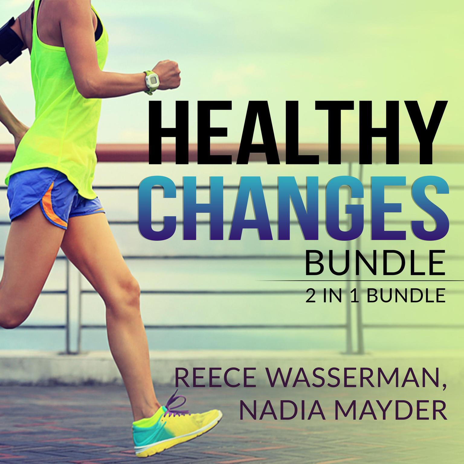 Healthy Changes Bundle: 2 in 1 Bundle, Sugar Detox, and Green Juicing Audiobook, by Reece Wasserman