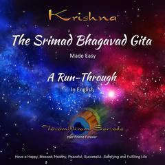 The SRIMAD BHAGAVAD GITA - MADE EASY - A RUN-THROUGH in English Audiobook, by Tavamithram Sarvada