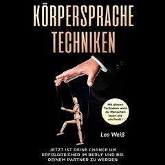 Körpersprache Techniken Audiobook, by Leo Weiß