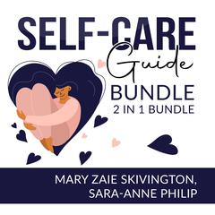 Self-Care Guide Bundle: 2 in 1, Self Care Solutions and Intuitive Self Care Audiobook, by Mary Zaie Skivington