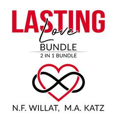 Lasting Love Bundle: 2 in 1 Bundle, Make Marriage Last, and Mastery of Love Audiobook, by N.F. Willat