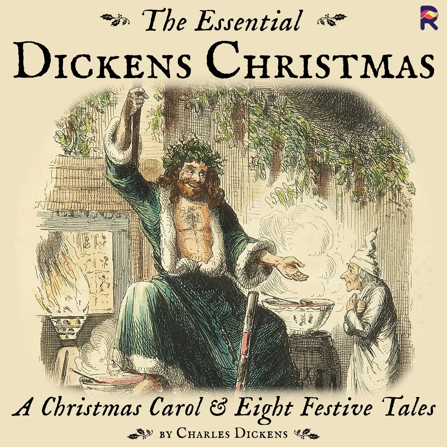 The Essential Dickens Christmas: A Christmas Carol and Eight Festive Tales Audiobook, by Charles Dickens