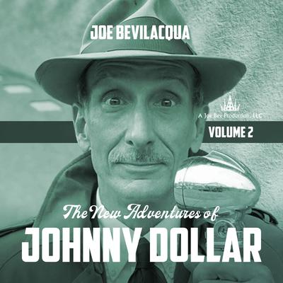 The New Adventures of Johnny Dollar, Vol. 2 Audiobook, by Joe Bevilacqua