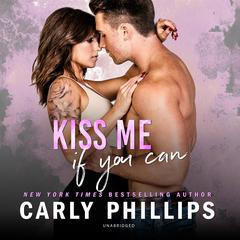 Kiss Me If You Can Audiobook, by Carly Phillips