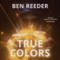 True Colors Audiobook, by Ben Reeder