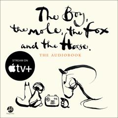 The Boy, the Mole, the Fox and the Horse Audiobook, by Charlie Mackesy