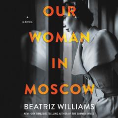 Our Woman in Moscow: A Novel Audiobook, by 