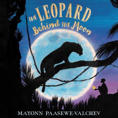 The Leopard Behind the Moon Audiobook, by Mayonn Paasewe-Valchev