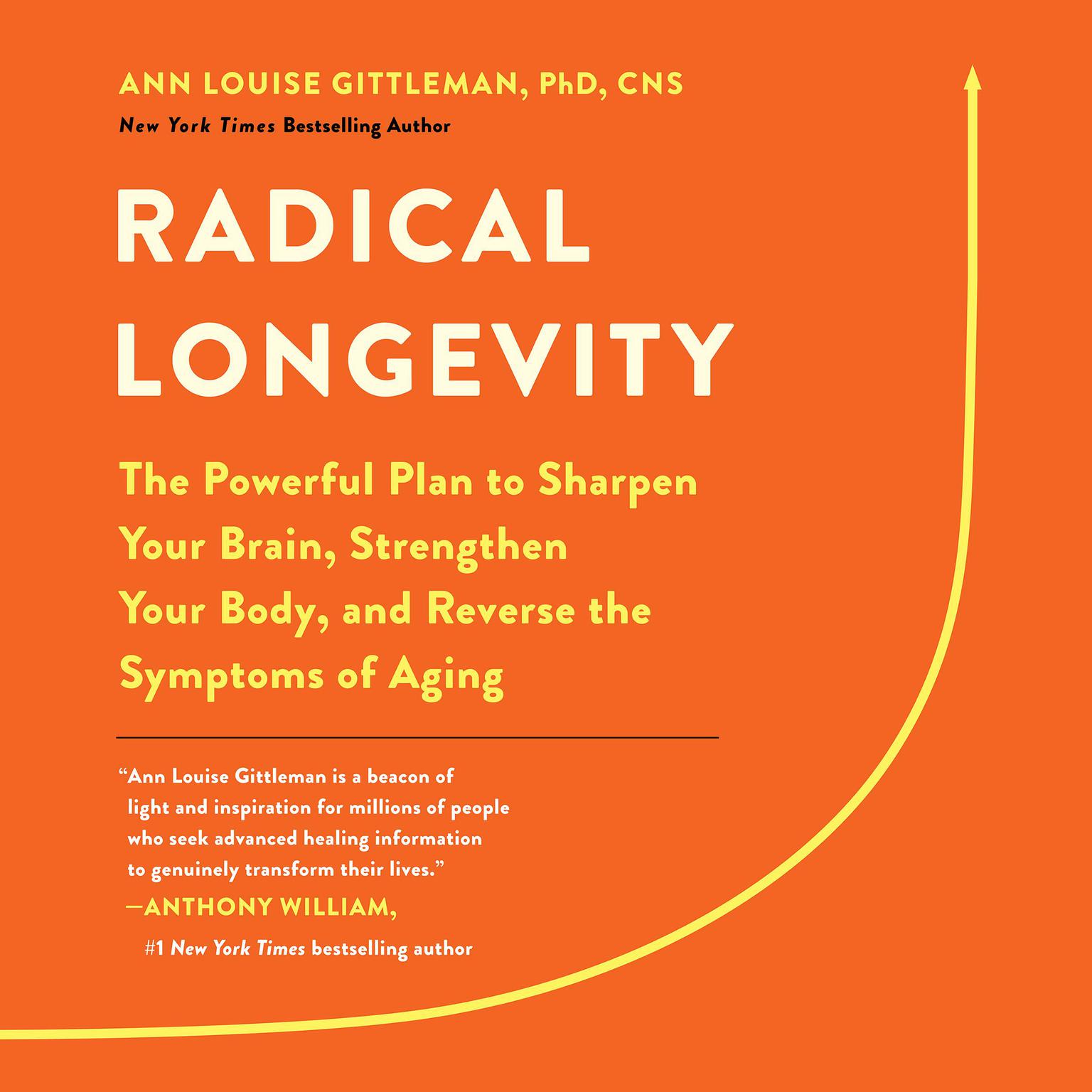 Radical Longevity: The Powerful Plan to Sharpen Your Brain, Strengthen Your Body, and Reverse the Symptoms of Aging Audiobook, by Ann Louise Gittleman