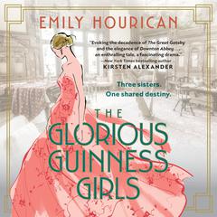The Glorious Guinness Girls Audiobook, by Emily Hourican