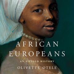 African Europeans: An Untold History Audiobook, by Olivette Otele