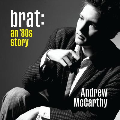 Brat: An '80s Story Audiobook, by Andrew McCarthy