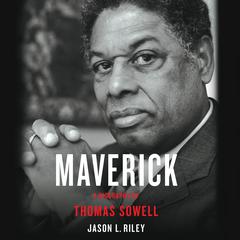 Maverick: A Biography of Thomas Sowell Audiobook, by 