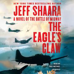 The Eagle's Claw: A Novel of the Battle of Midway Audiobook, by 