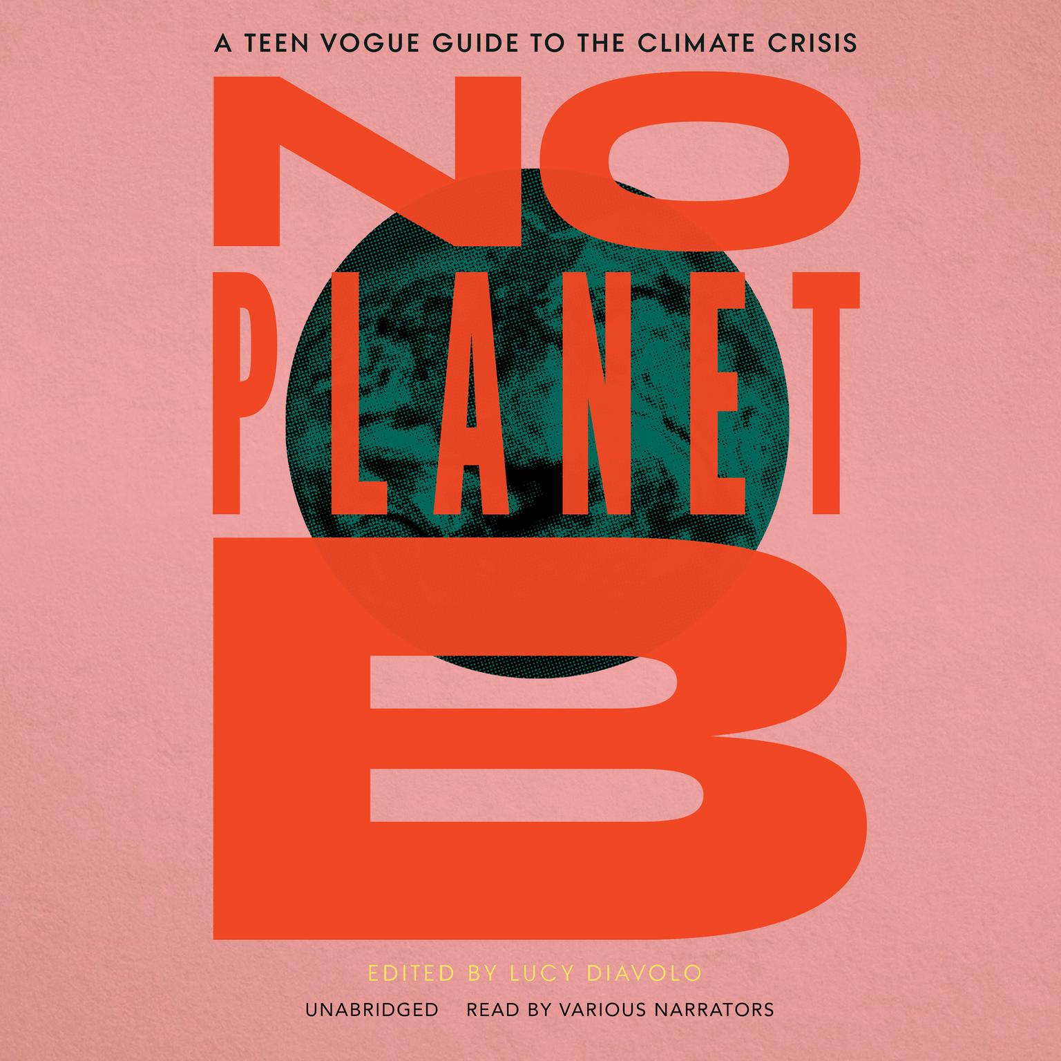 No Planet B: A Teen Vogue Guide to Climate Justice Audiobook, by Lucy Diavolo