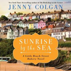 Sunrise by the Sea: A Little Beach Bakery Novel Audiobook, by Jenny Colgan