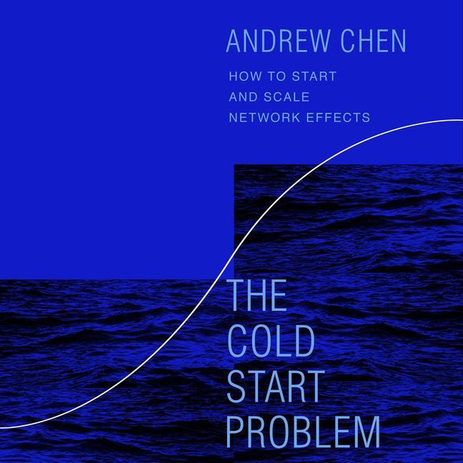 The Cold Start Problem: How to Start and Scale Network Effects Audiobook