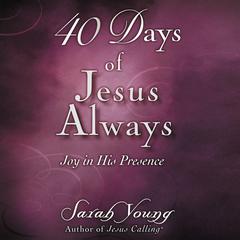 40 Days of Jesus Always: Joy in His Presence Audiobook, by Sarah Young