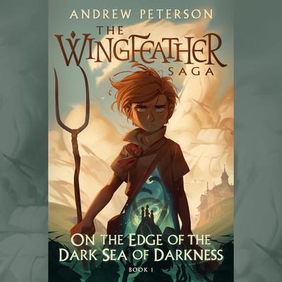 On the Edge of the Dark Sea of Darkness Audiobook, by Andrew Peterson