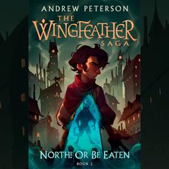 North! Or Be Eaten Audiobook, by Andrew Peterson