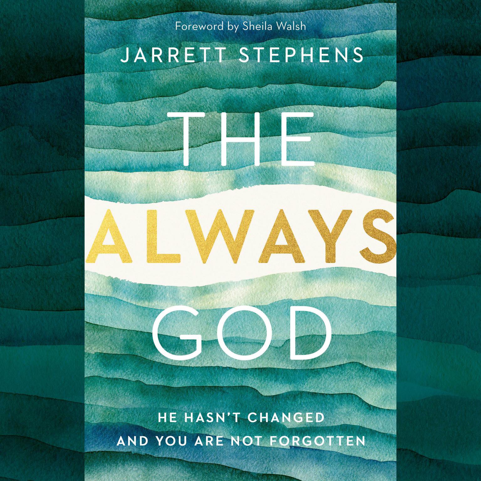 The Always God: He Hasnt Changed and You Are Not Forgotten Audiobook, by Jarrett Stephens