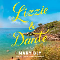 Lizzie & Dante: A Novel Audiobook, by Mary Bly