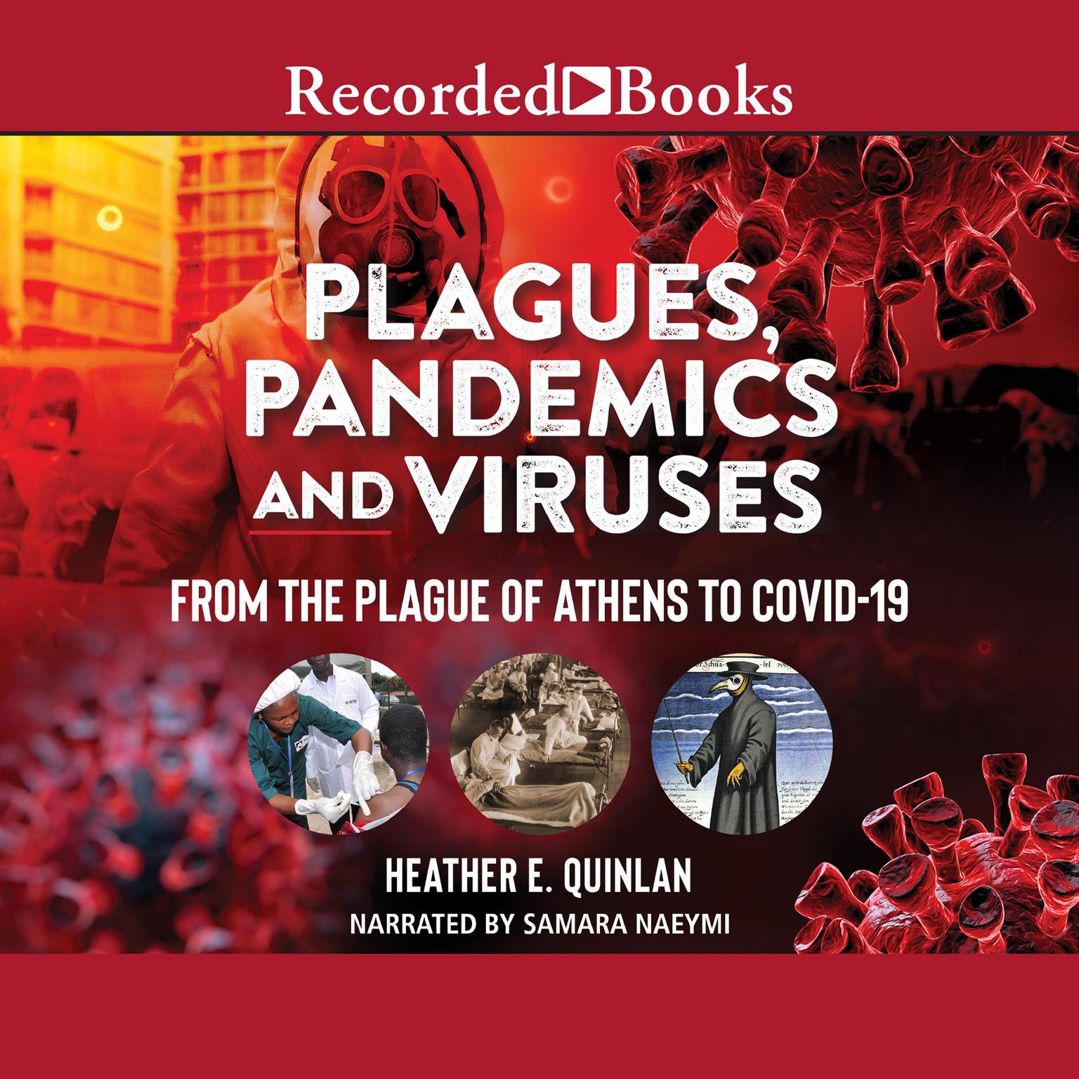 Plagues, Pandemics and Viruses: From the Plague of Athens to Covid 19 Audiobook, by Heather E. Quinlan